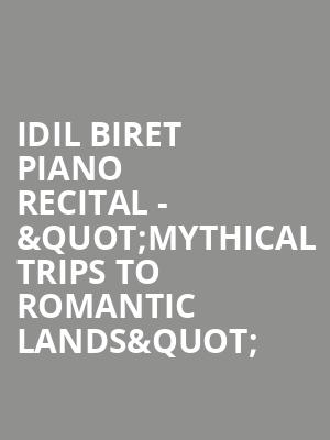 Idil Biret Piano Recital - "Mythical Trips to Romantic Lands" at Cadogan Hall